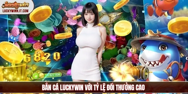 ban-ca-luckywin-ty-le-doi-thuong
