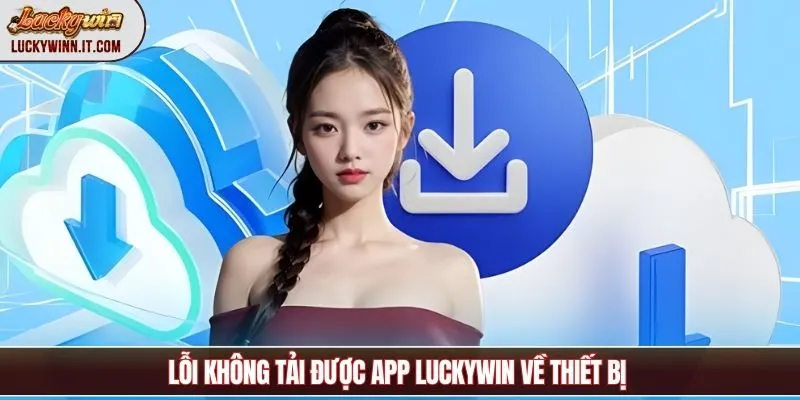 tai-app-luckywin-khong-tai-duoc